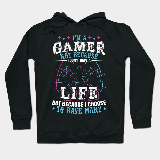 I'm a Gamer Because I Choose To Have Many Lives Shirt Gamer Hoodie by celeryprint